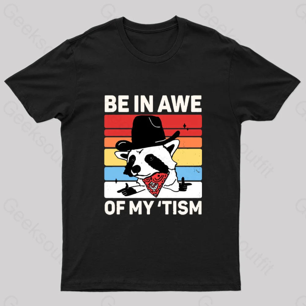 Be In Awe Of My Tism Nerd T-Shirt