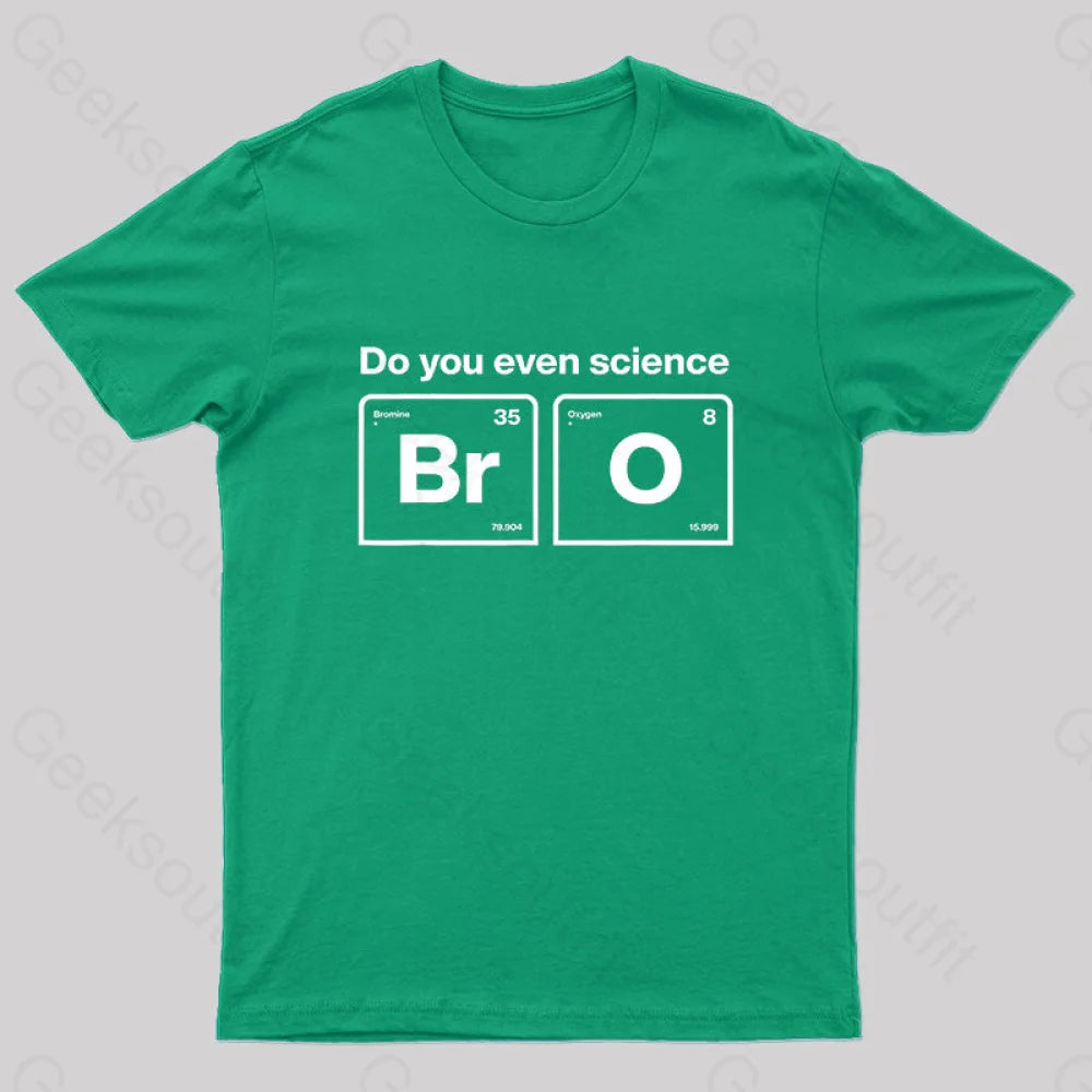 Do You Even Science Bro Geek T-Shirt