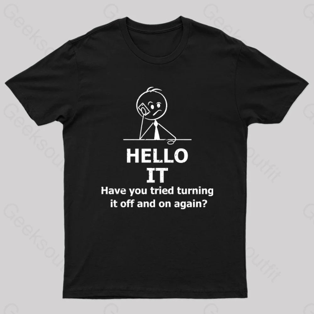 Have You Tried Turning It Off And On Again - I.T. Crowd T-Shirt