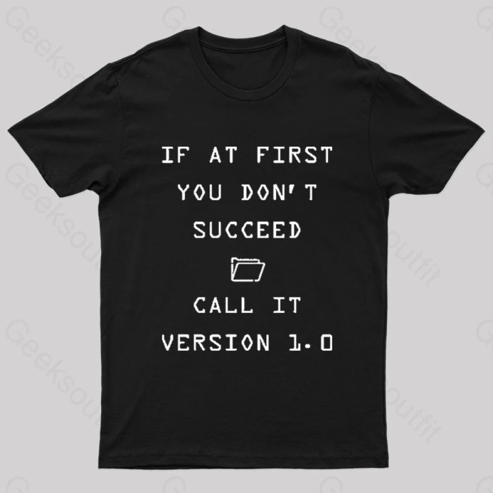 If At First You Do Not Succeed Geek T-Shirt