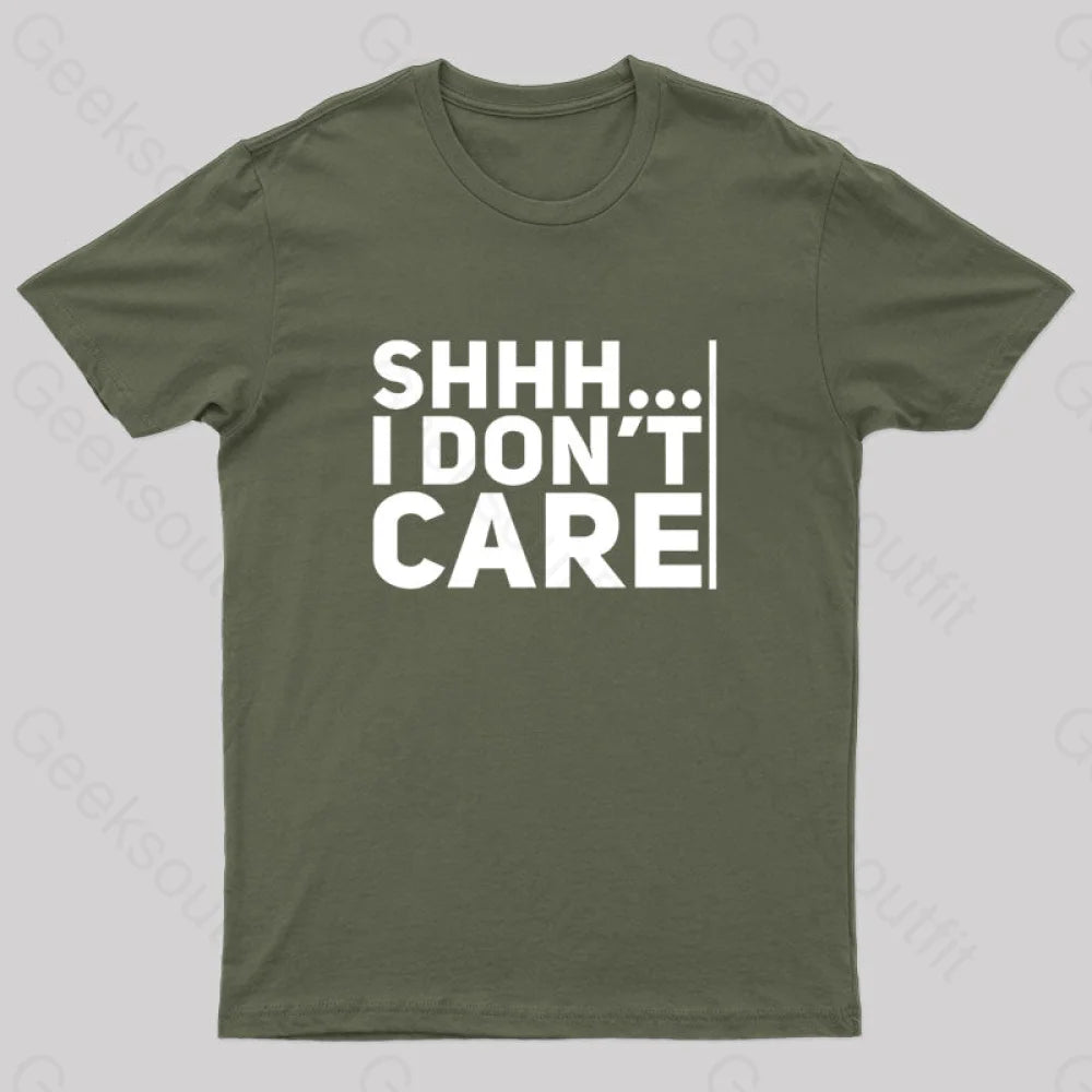 Shhh... I Don't Care Geek T-Shirt