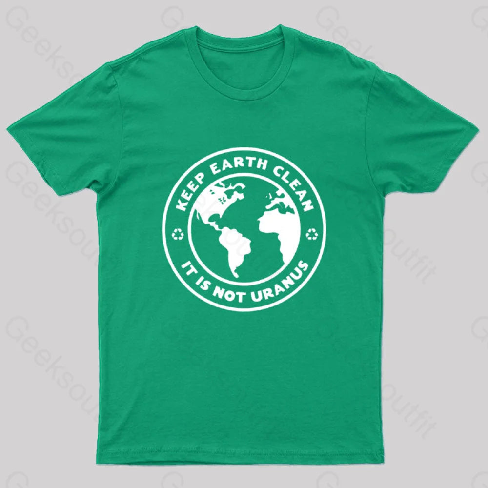 Keep Earth Clean It's Not Uranus Geek T-Shirt