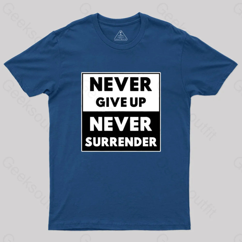 Never Give Up, Never Surrender T-Shirt