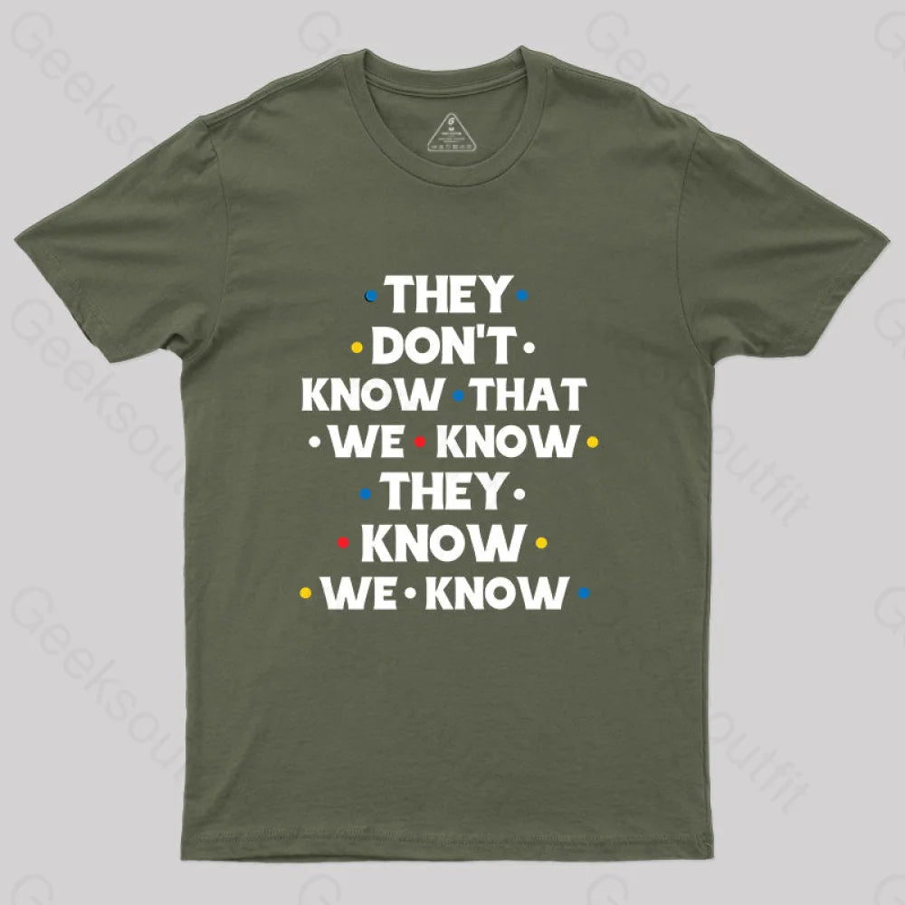 They Don't Know That We Know T-Shirt