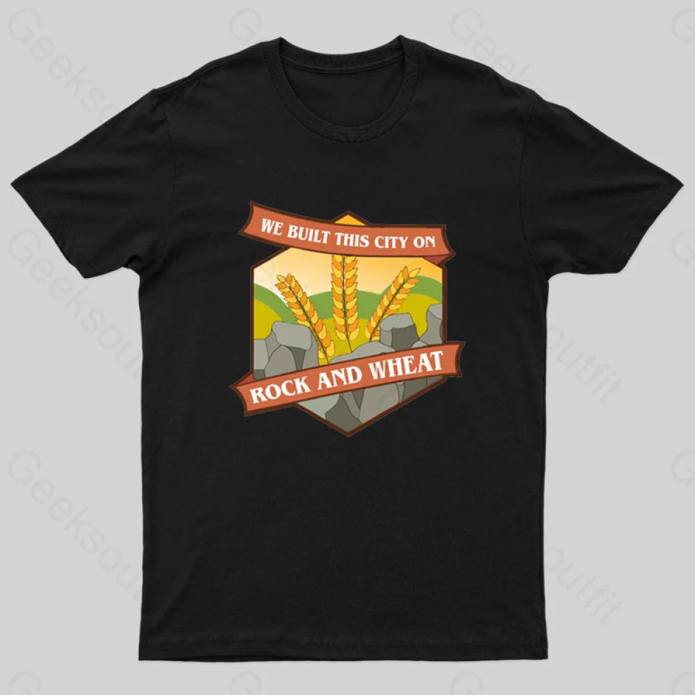 We Built This City on Rock and Wheat Nerd T-Shirt